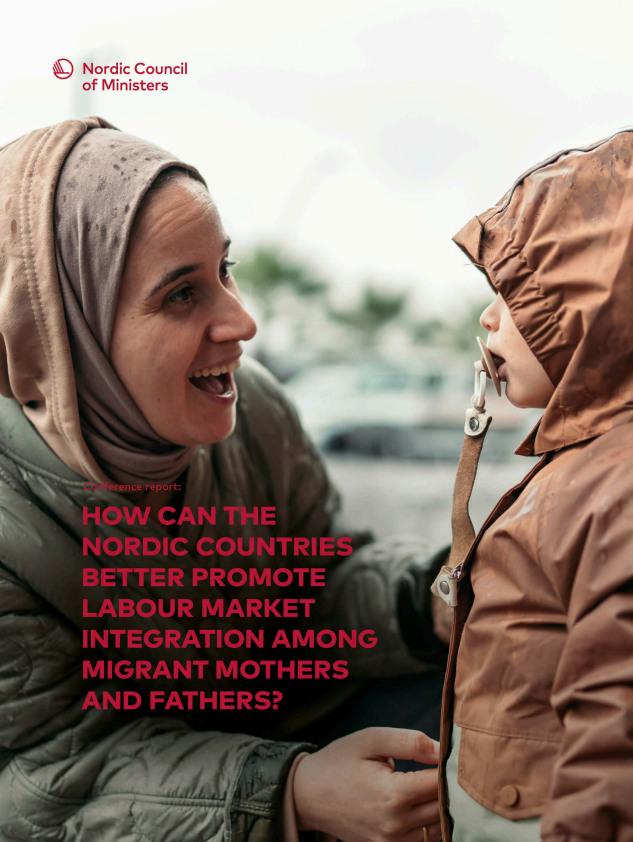 Conference report: How can the Nordic countries better promote labour market integration among migrant mothers and fathers?